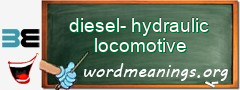 WordMeaning blackboard for diesel-hydraulic locomotive